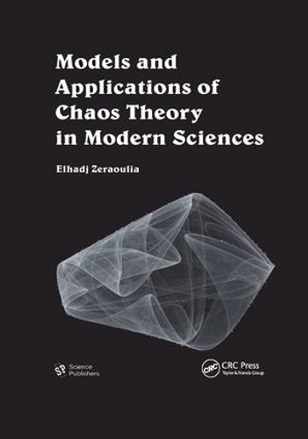 Models and Applications of Chaos Theory in Modern Sciences by Elhadj Zeraoulia - ISBN: 9781138114852