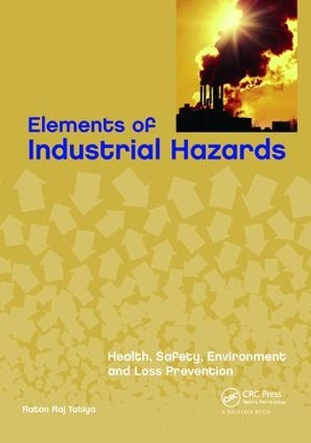 Elements of Industrial Hazards by Ratan Raj Tatiya - ISBN: 9781138115262