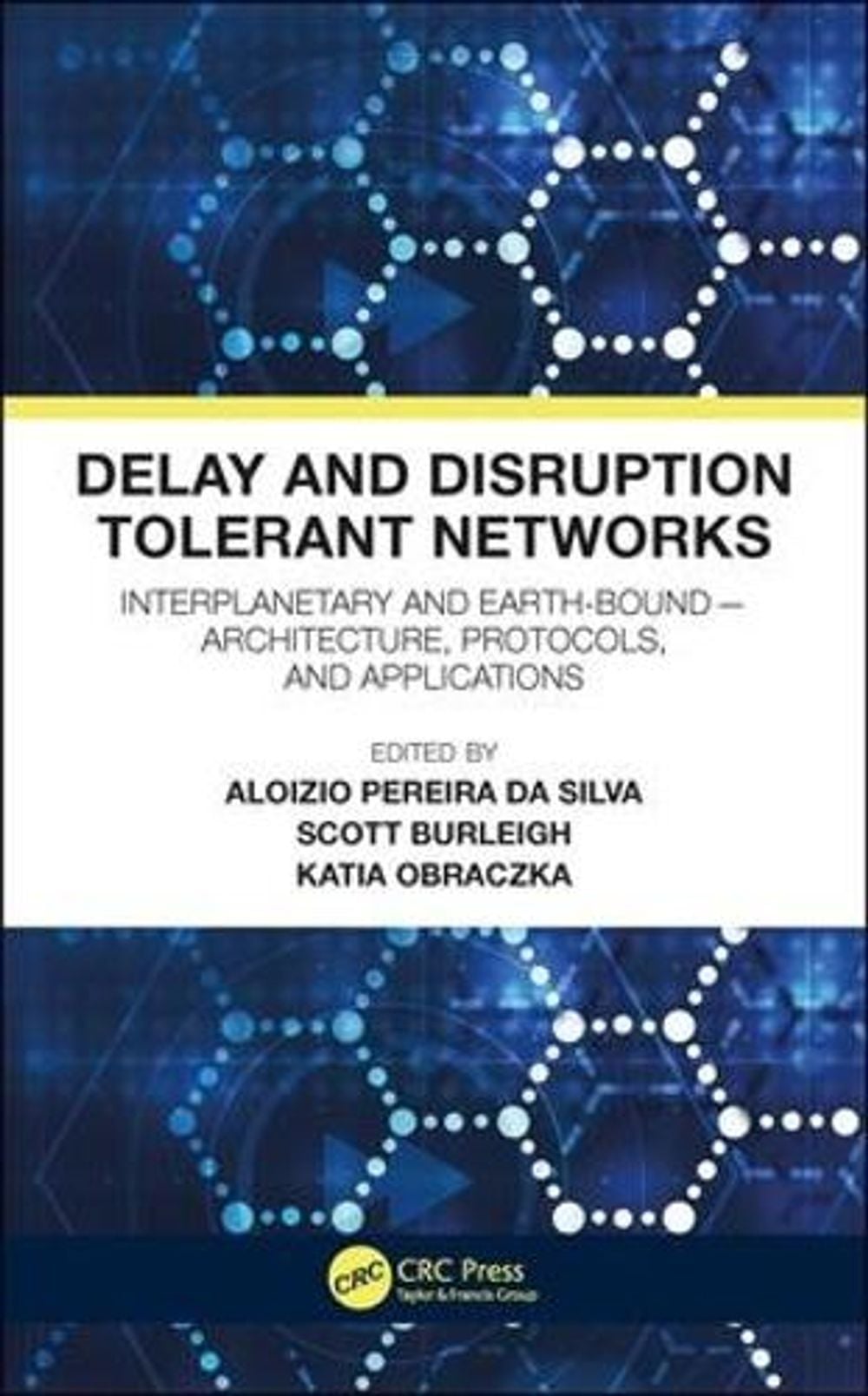 Delay and Disruption Tolerant Networks by Scott Burleigh - ISBN: 9781138198067