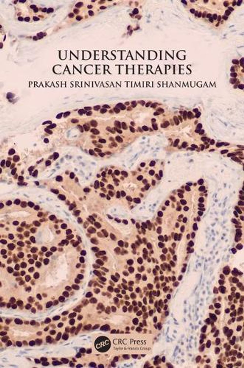 Understanding Cancer Therapies by Prakash Srinivasan Timiri Shanmugam - ISBN: 9781138198159