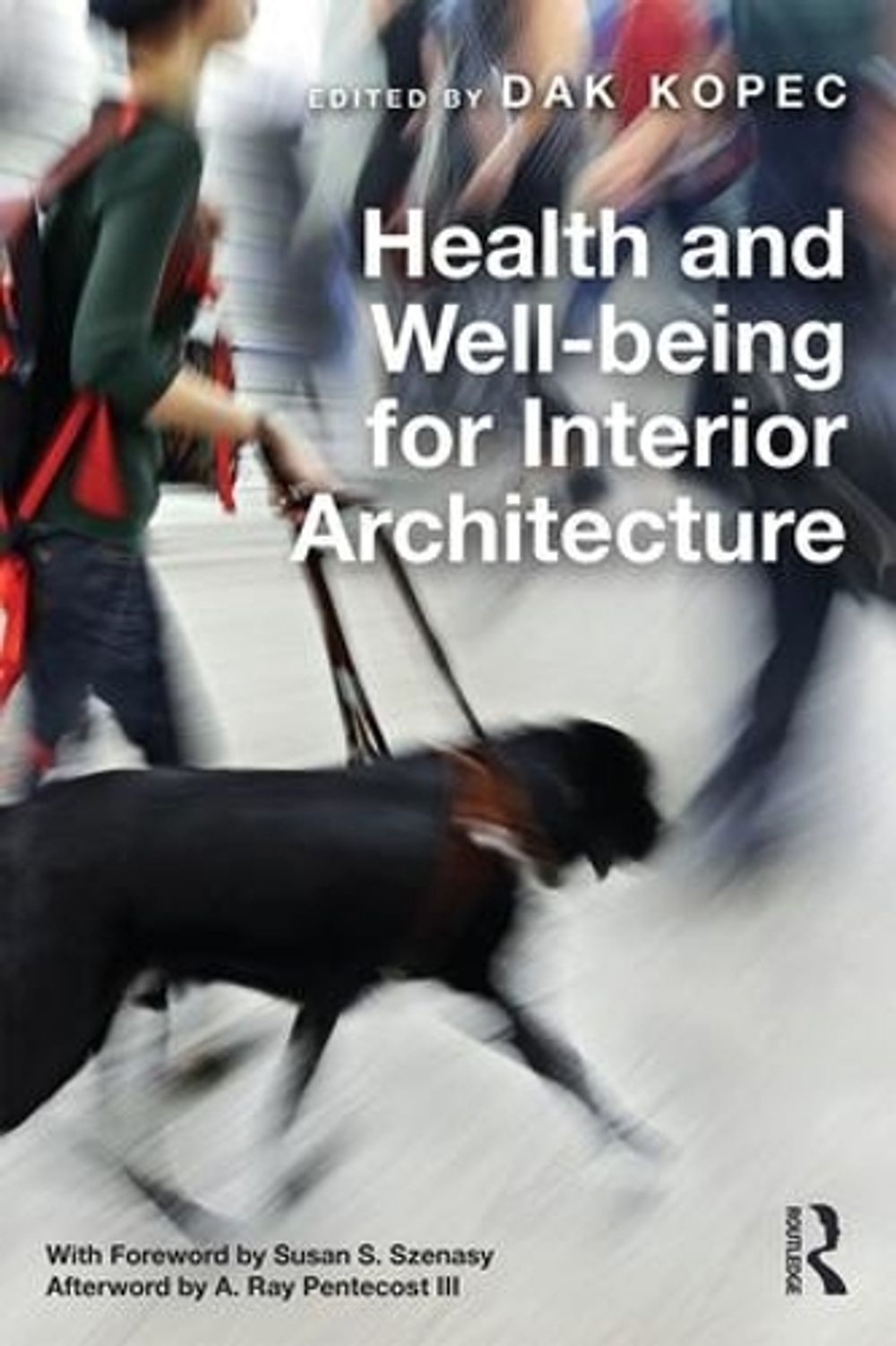 Health and Well-being for Interior Architecture by Dak Kopec - ISBN: 9781138206625