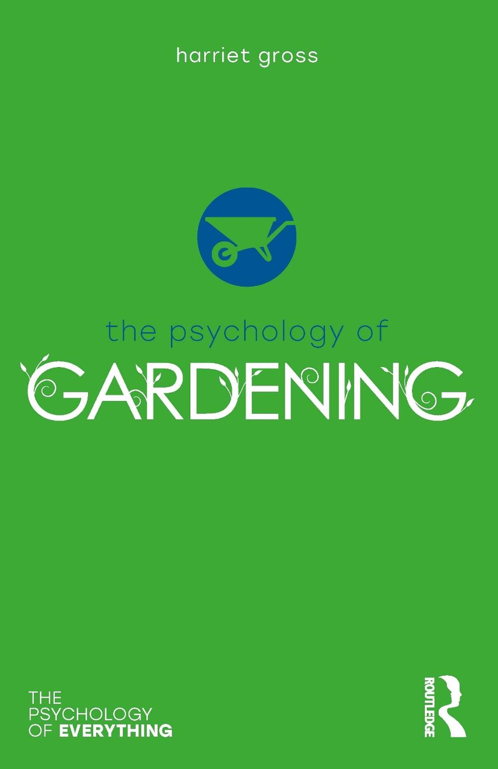 The Psychology of Gardening by Harriet Gross - ISBN: 9781138207882