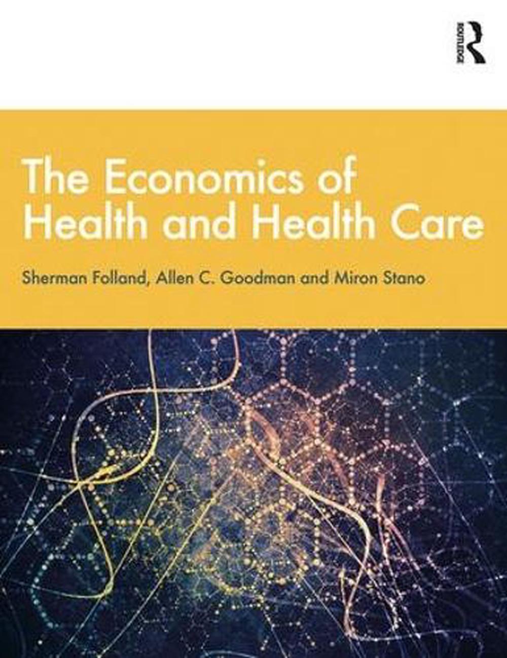 The Economics of Health and Health Care, 9781138208049