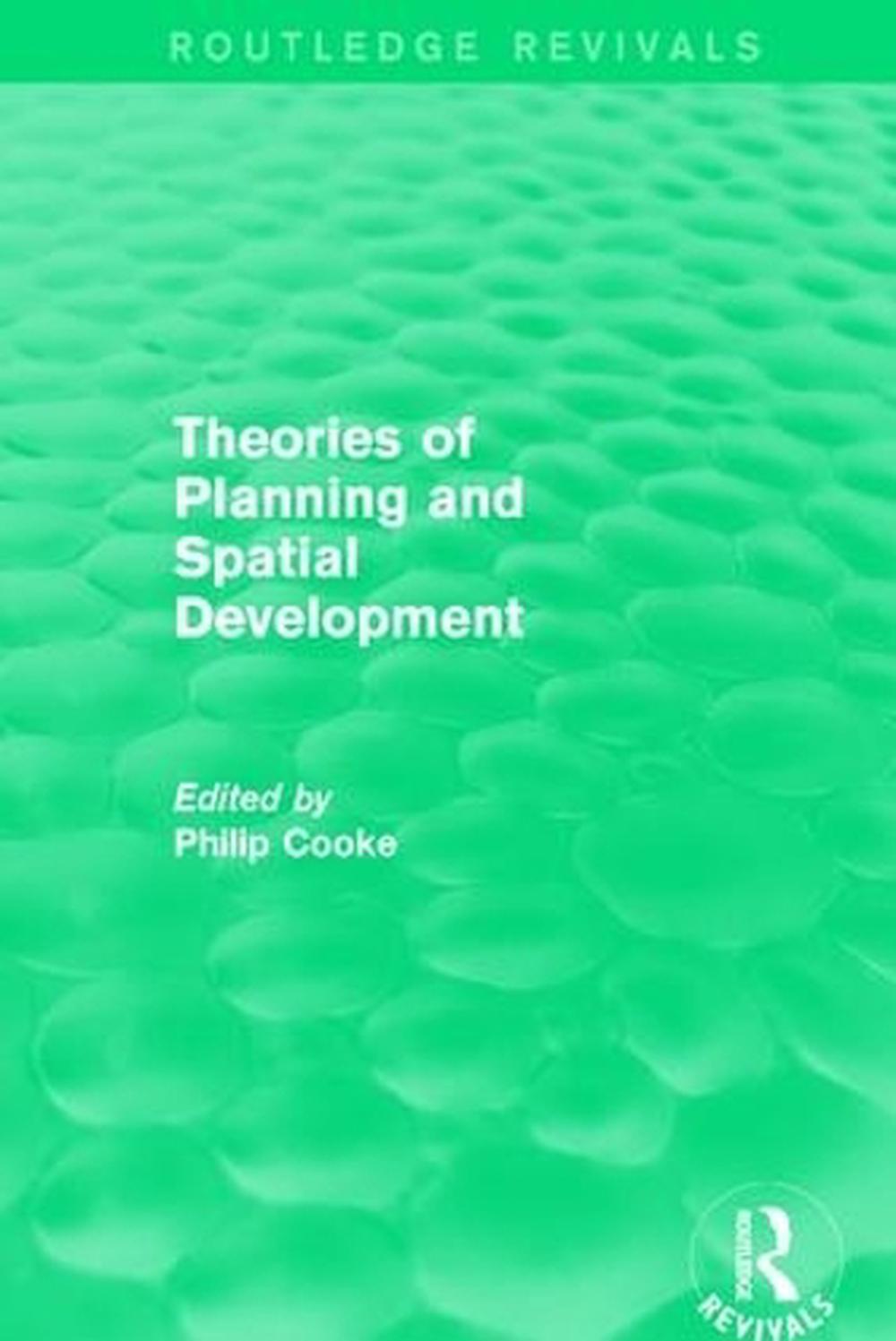 Routledge Revivals: Theories of Planning and Spatial Development (1983 ...