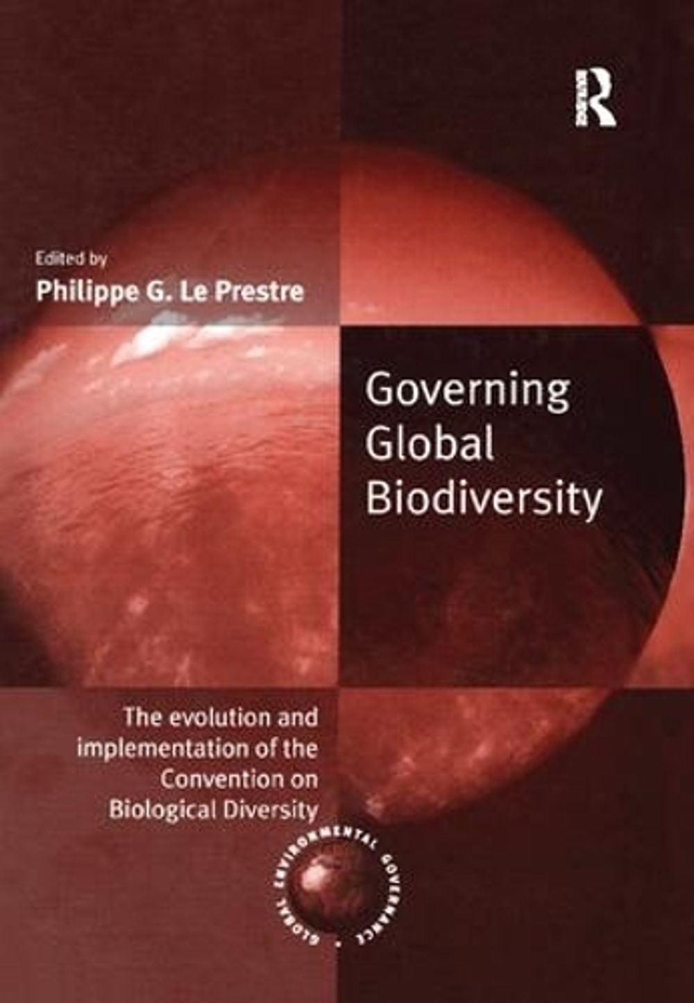 Governing Global Biodiversity by Philippe G. Le Prestre - ISBN: 9781138258198