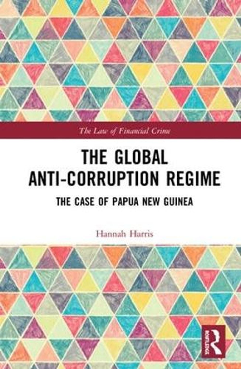 The Global Anti-Corruption Regime by Hannah Harris - ISBN: 9781138298927