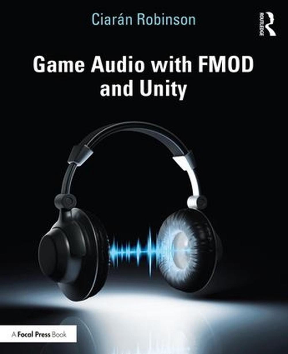 Game Audio with FMOD and Unity, 9781138315976