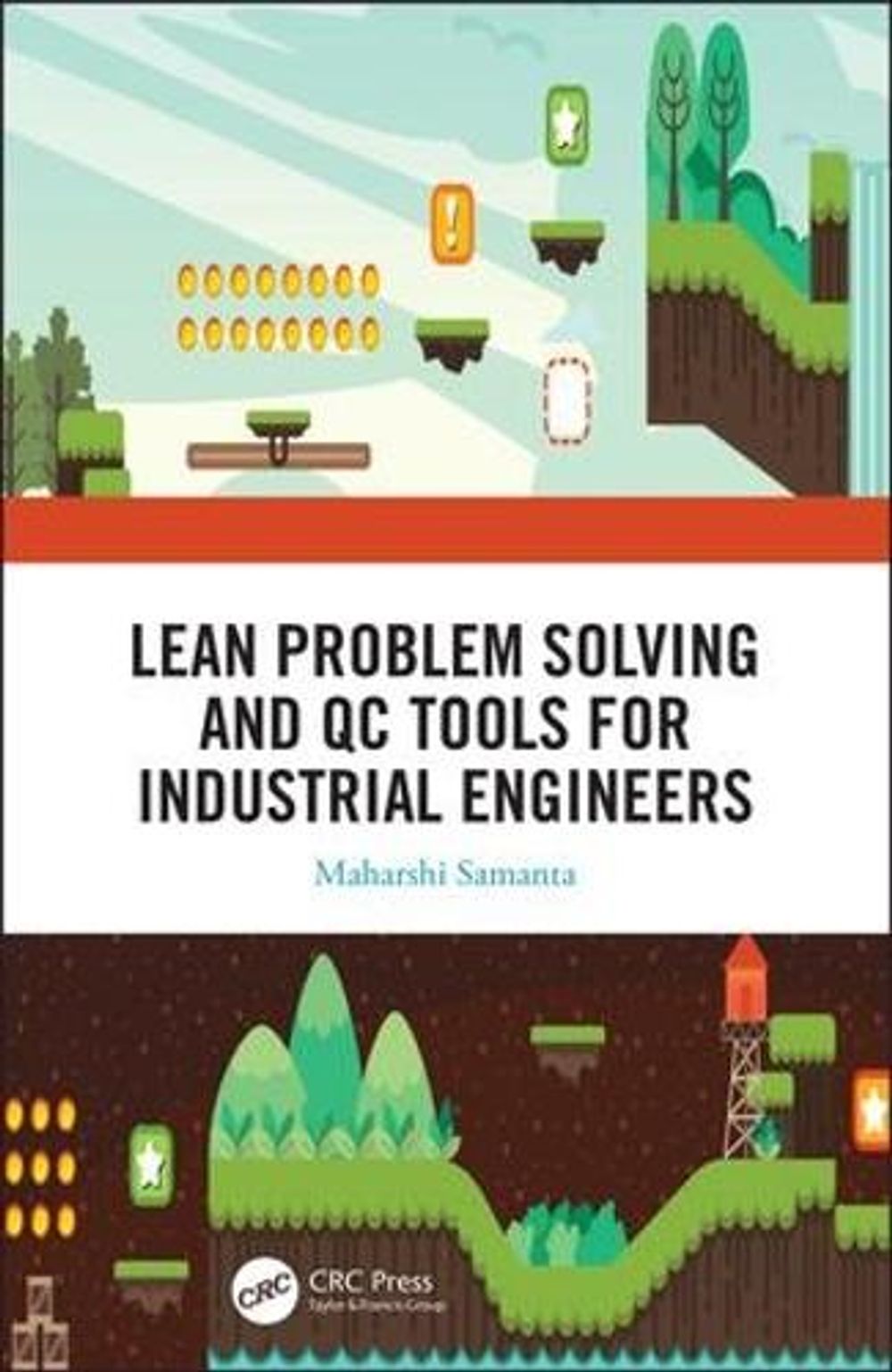 Lean Problem Solving and QC Tools for Industrial Engineers by Maharshi Samanta - ISBN: 9781138338494