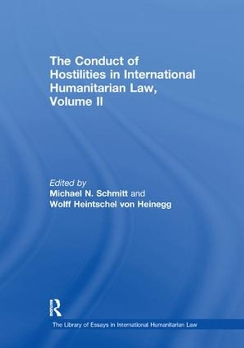 The Conduct of Hostilities in International Humanitarian Law, Volume II by Wolff Heintschel von Heinegg - ISBN: 9781138378636