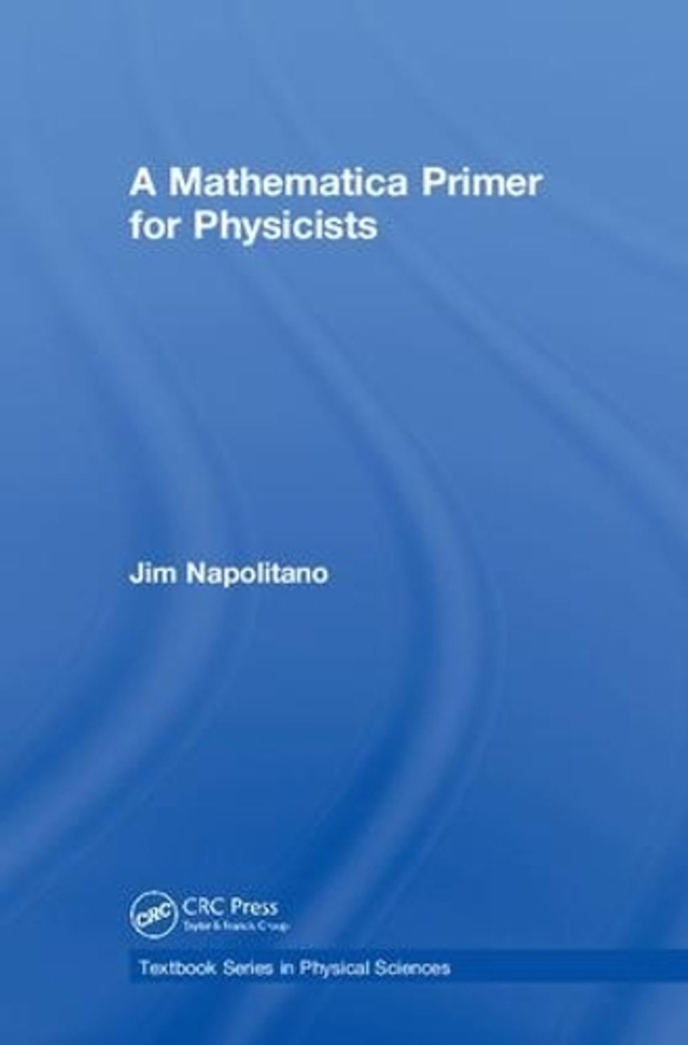 A Mathematica Primer for Physicists by Jim Napolitano - ISBN: 9781138486560