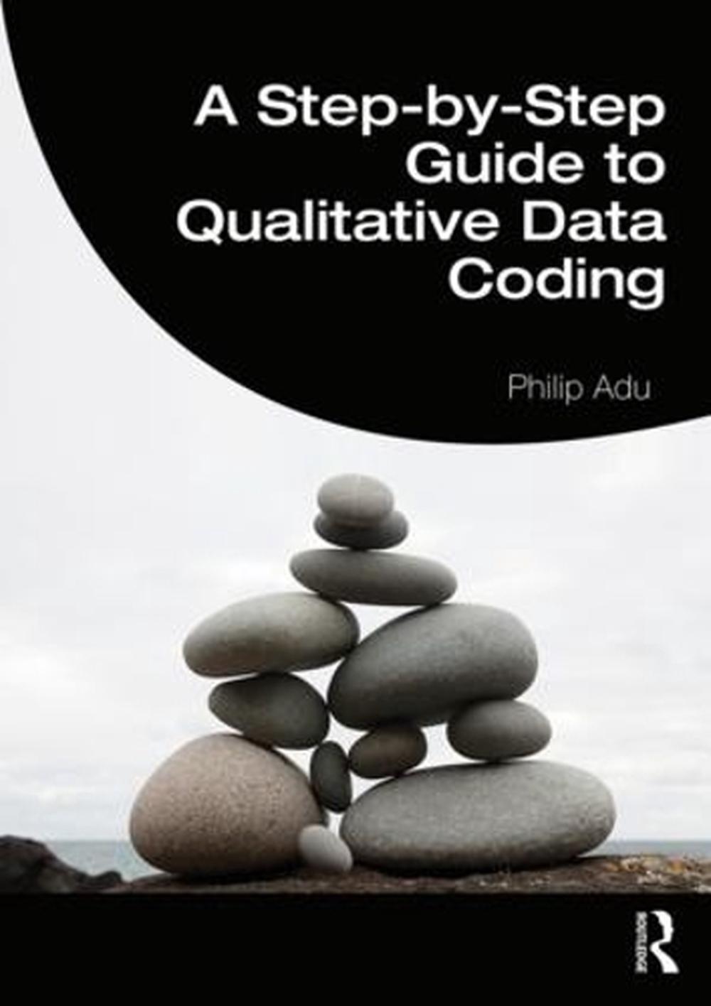 Step-by-step Guide To Qualitative Data Coding By Philip Adu, Paperback ...