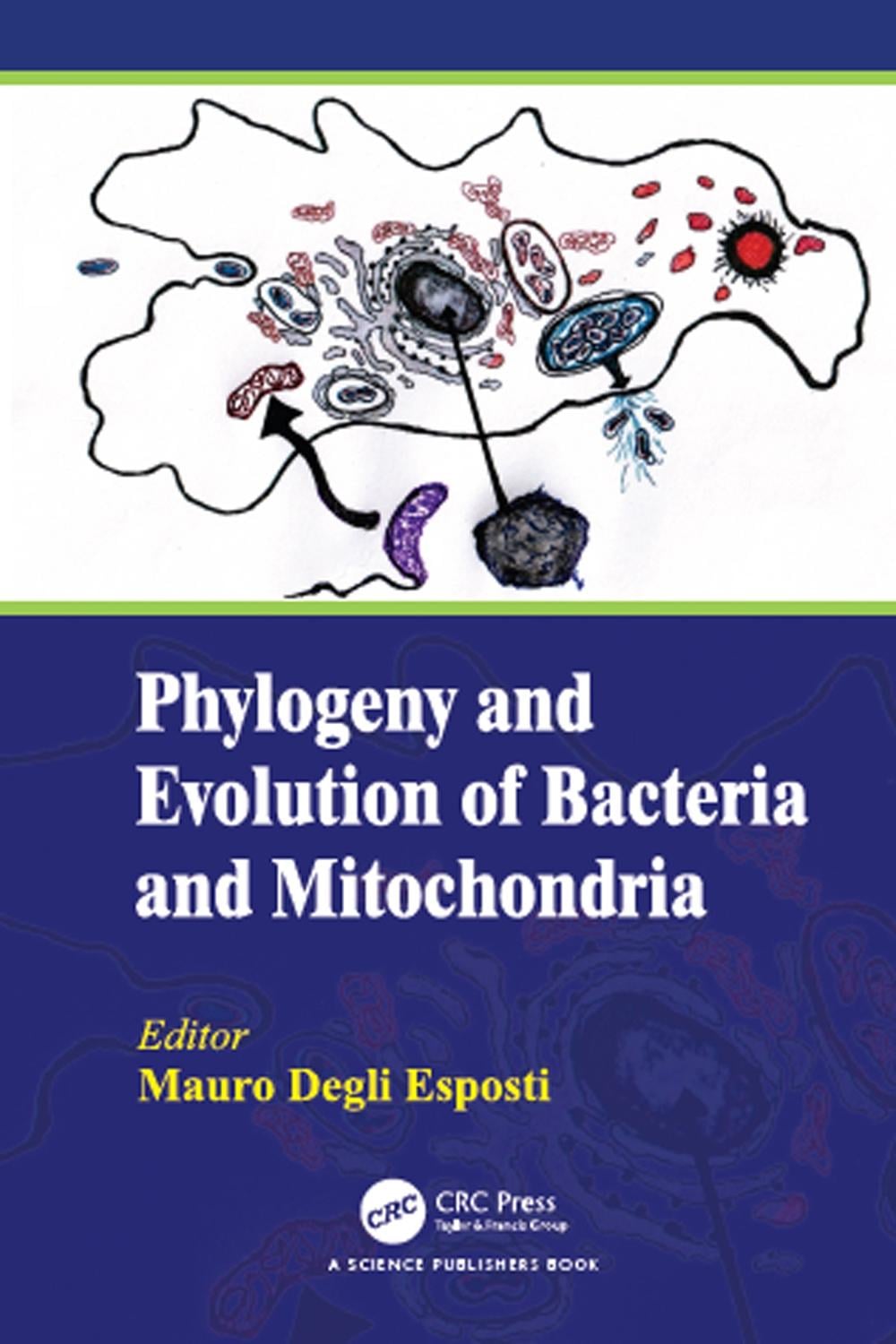 Phylogeny and Evolution of Bacteria and Mitochondria by Mauro Degli Esposti - ISBN: 9781138501683