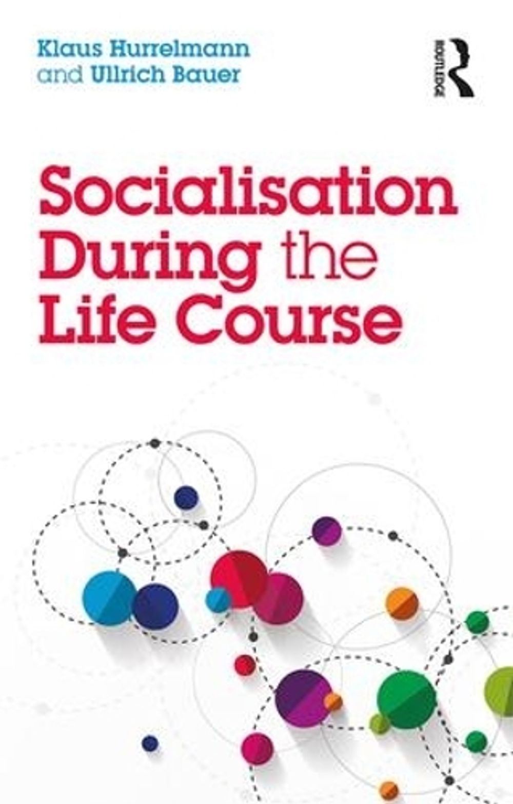 Socialisation During the Life Course by Klaus Hurrelmann - ISBN: 9781138502185
