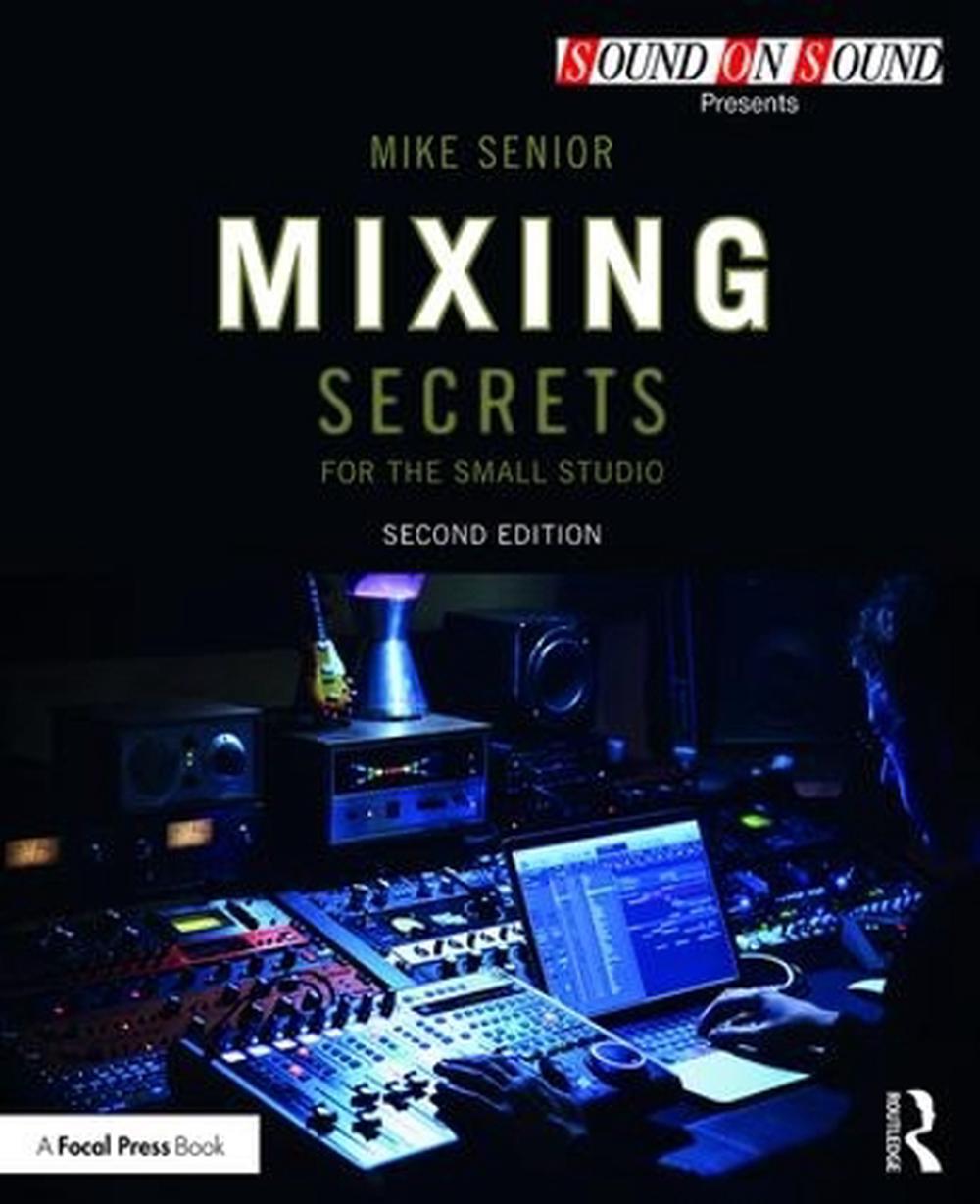 Mixing Secrets for the Small Studio, 9781138556379