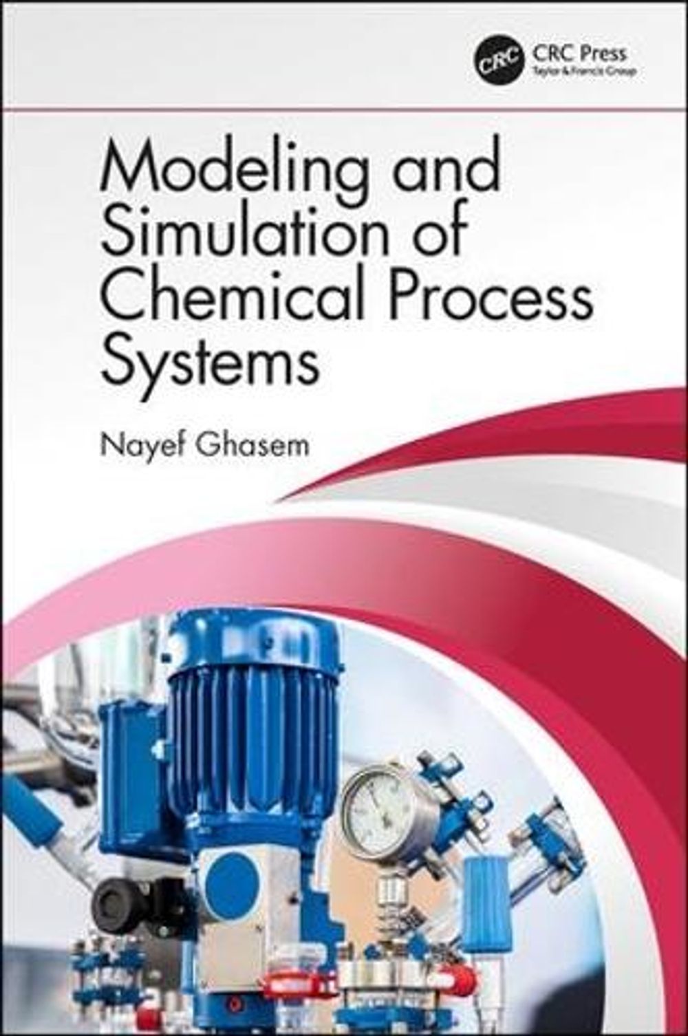 Modeling and Simulation of Chemical Process Systems by Nayef Ghasem - ISBN: 9781138568518