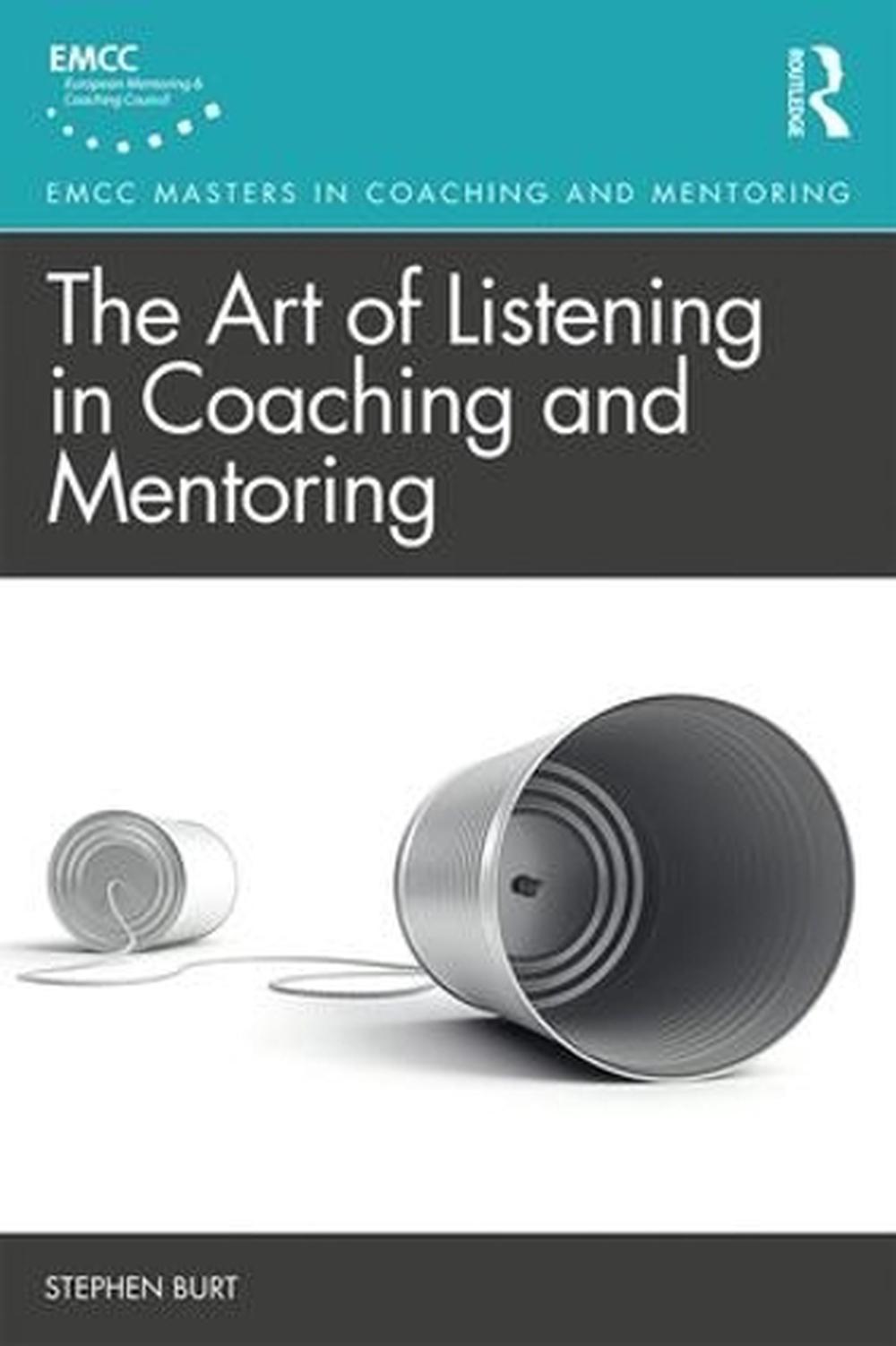 The Art of Listening in Coaching and Mentoring, 9781138609037