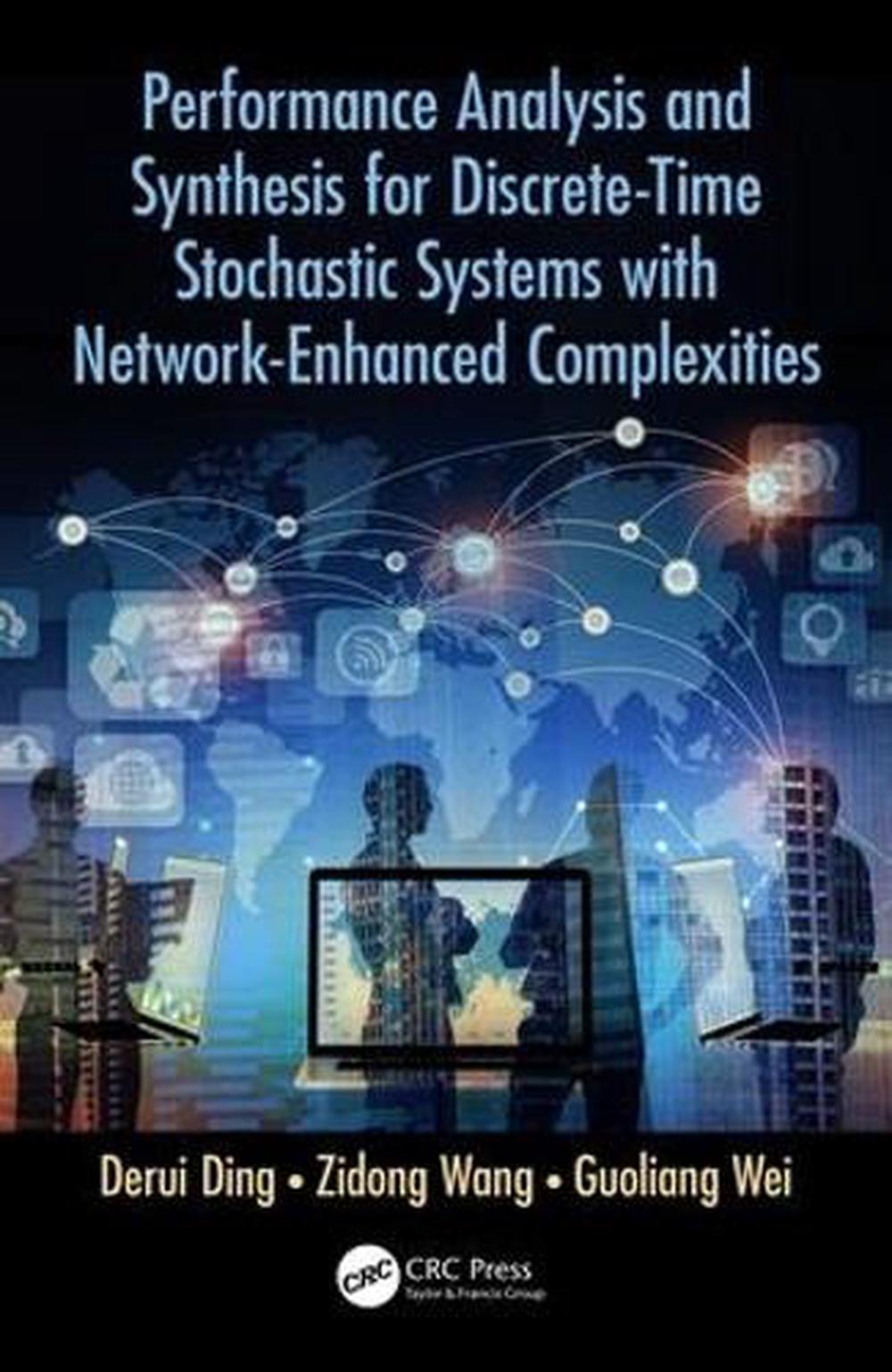 Performance Analysis and Synthesis for Discrete-Time Stochastic Systems with Network-Enhanced Complexities, 9781138610019