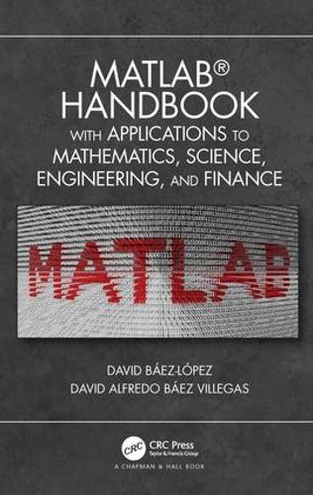 MATLAB Handbook with Applications to Mathematics, Science, Engineering, and Finance, 9781138626454