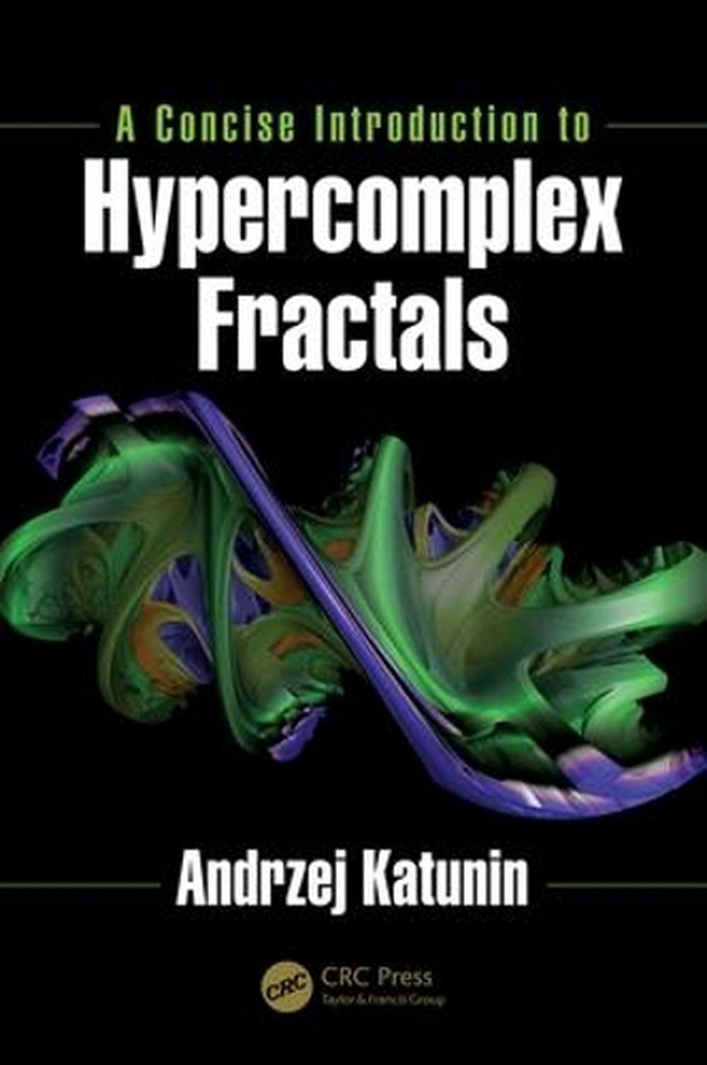 A Concise Introduction to Hypercomplex Fractals, 9781138633421