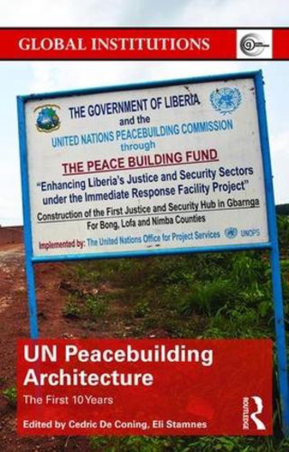 Un Peacebuilding Architecture The First 10 Years by Cedric De Coning