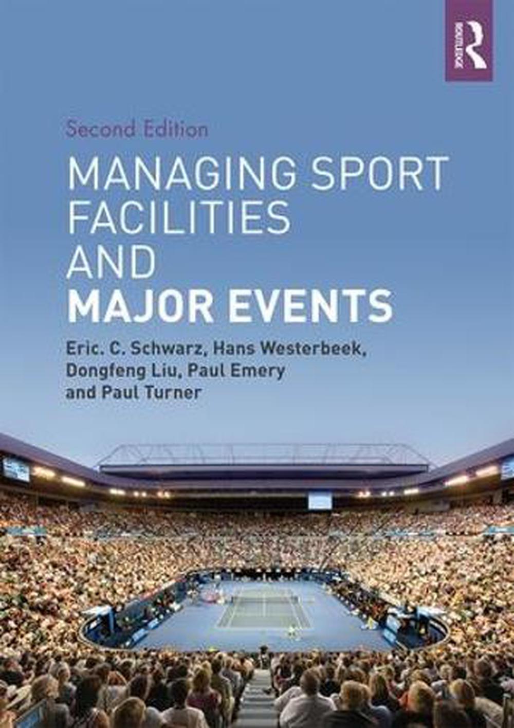 Managing Sport Facilities and Major Events, 2nd Edition by Eric C