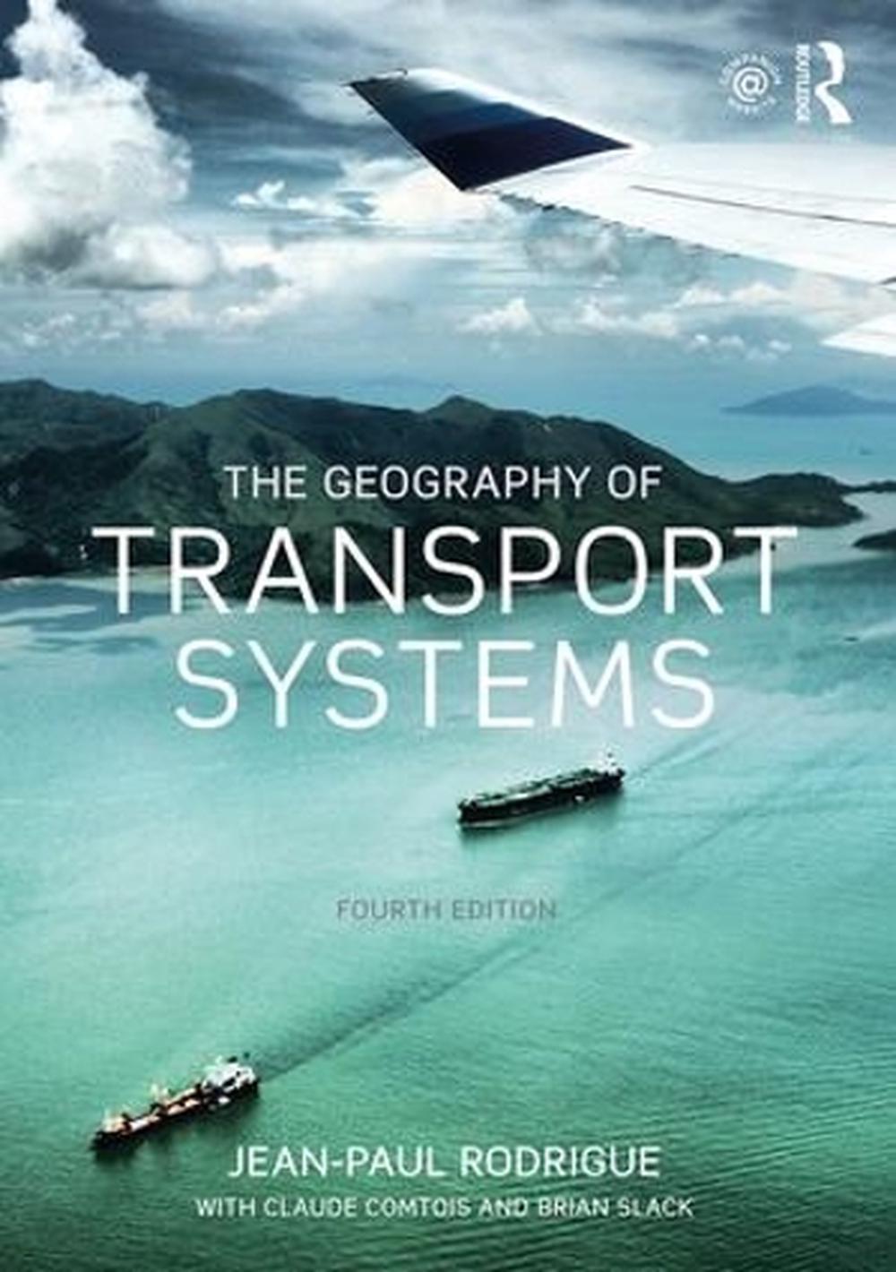 The Geography Of Transport Systems, 4th Edition By Jean-Paul Rodrigue ...