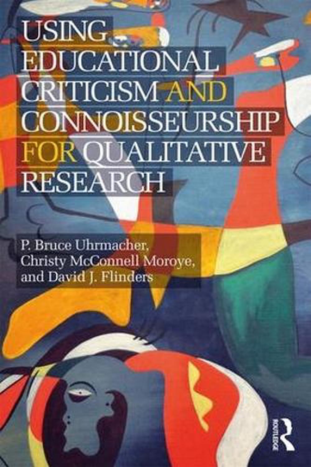 Using Educational Criticism and Connoisseurship for Qualitative Research, 9781138677647