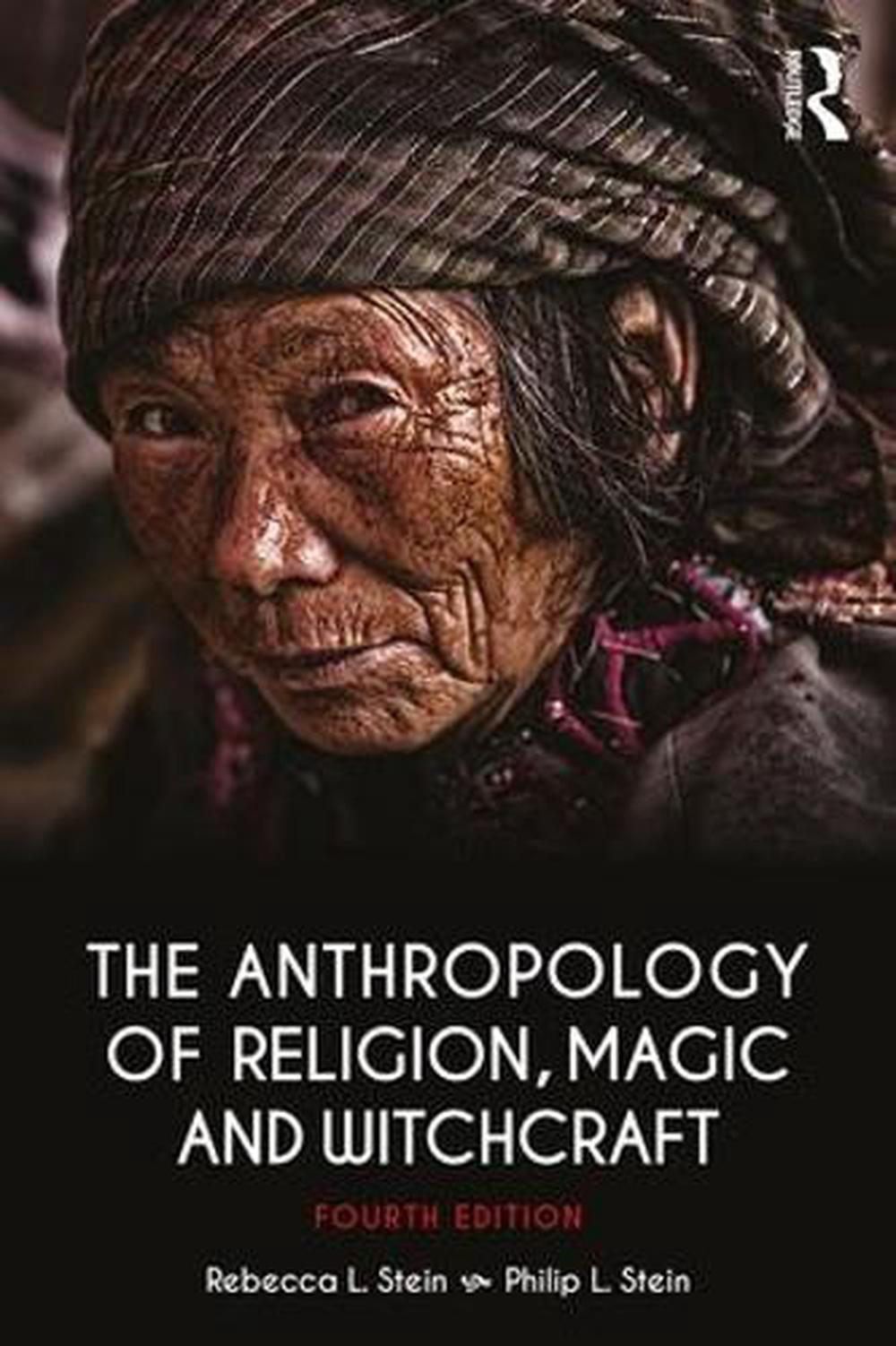 The Anthropology of Religion, Magic, and Witchcraft, 4th Edition, 9781138692527
