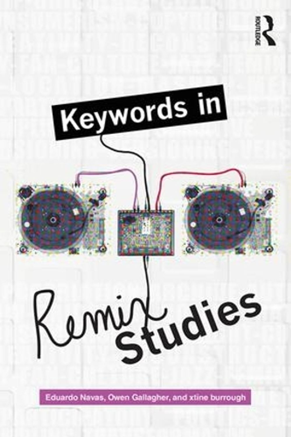 Keywords in Remix Studies by Eduardo Navas - ISBN: 9781138699649