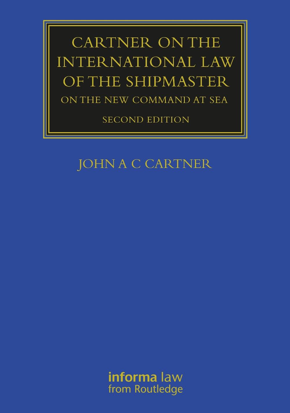 Cartner on the International Law of the Shipmaster, 2nd Edition by John A.C. Cartner - ISBN: 9781138780408