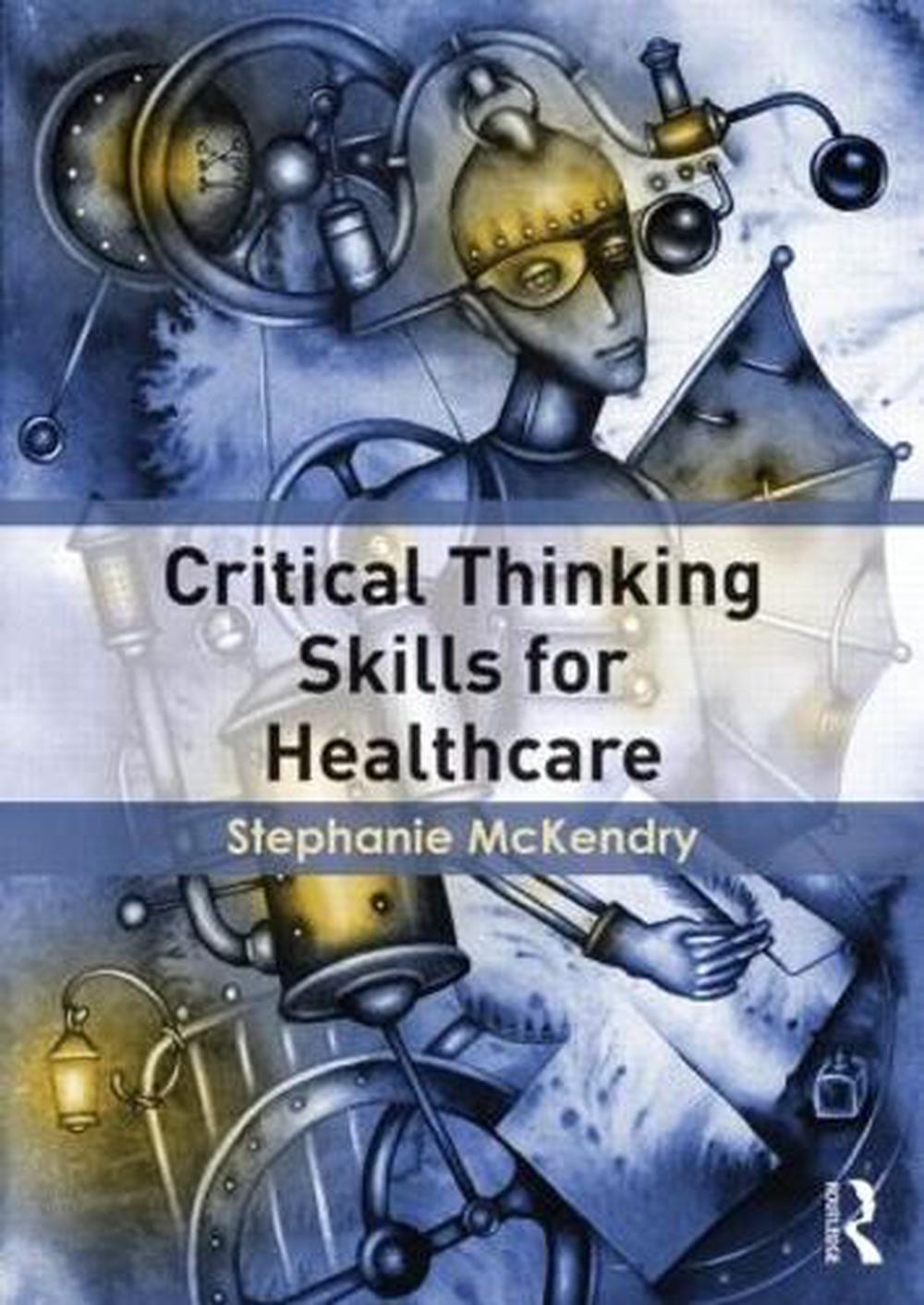 Critical Thinking Skills for Healthcare, 1st Edition, 9781138787520