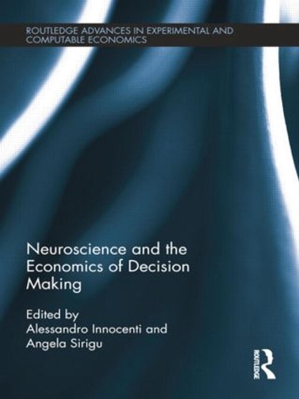 Neuroscience and the Economics of Decision Making, 9781138799134