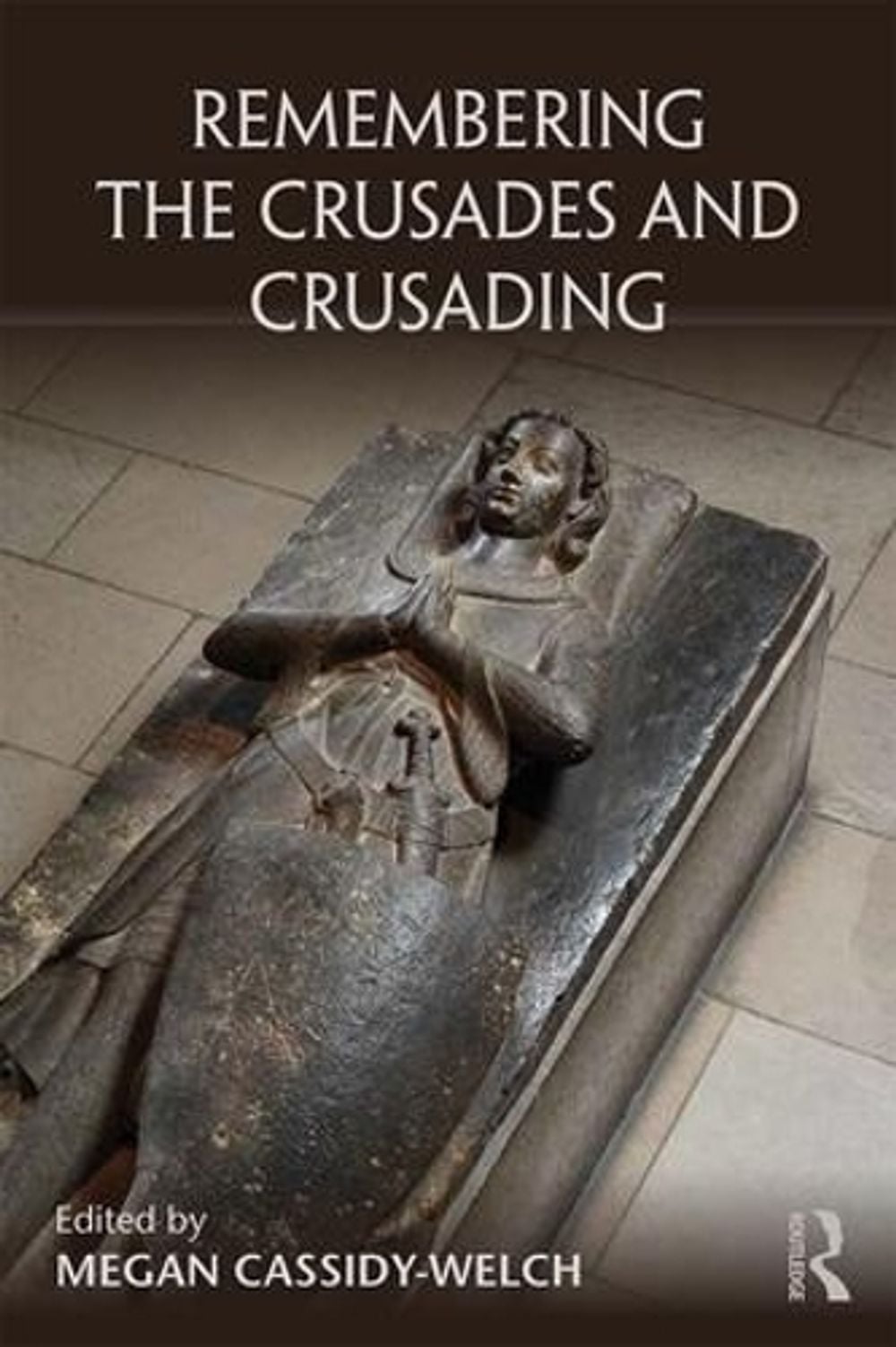 Remembering the Crusades and Crusading by Megan Cassidy-Welch - ISBN: 9781138811157