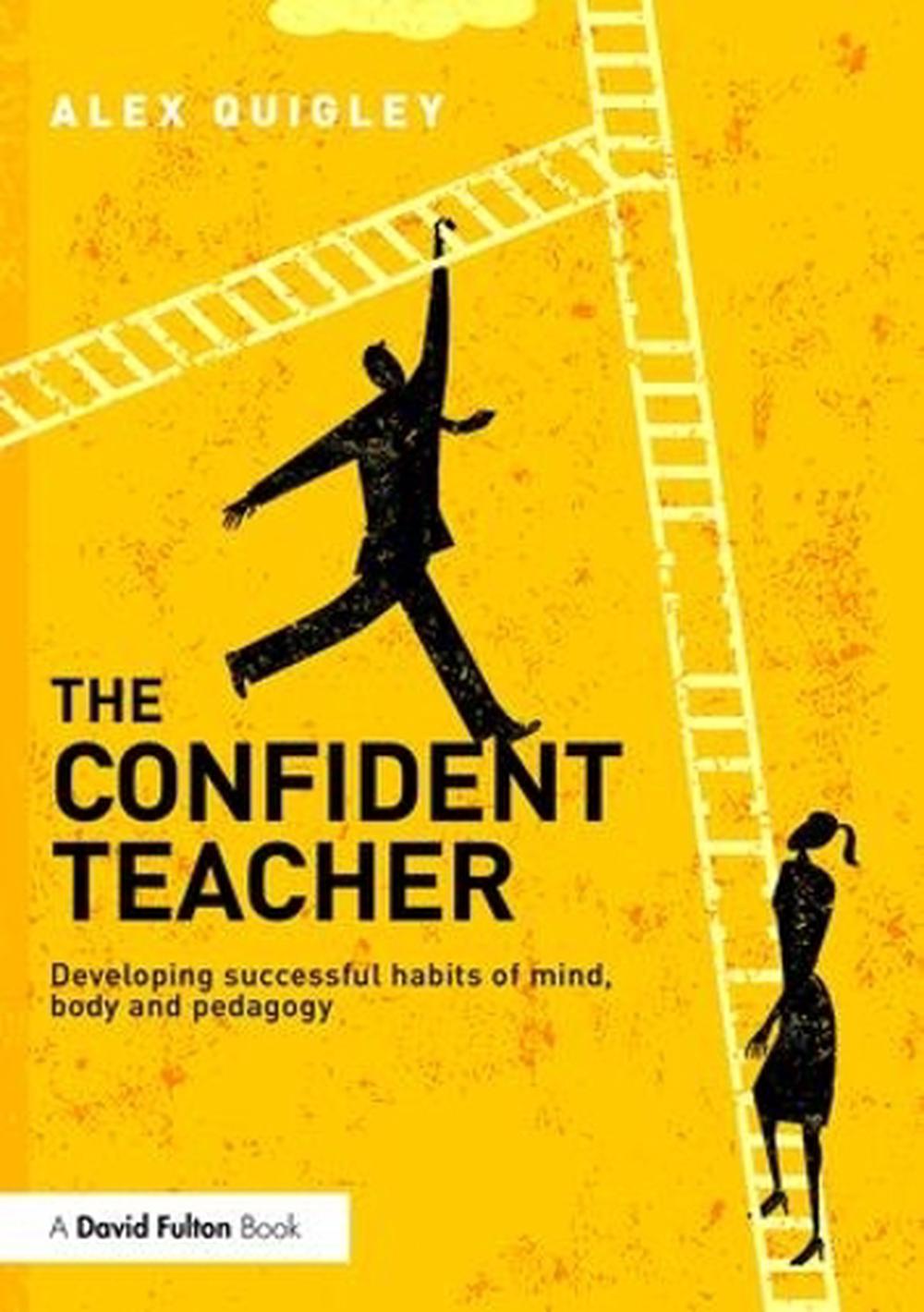 The Confident Teacher by Alex Quigley - ISBN: 9781138832343