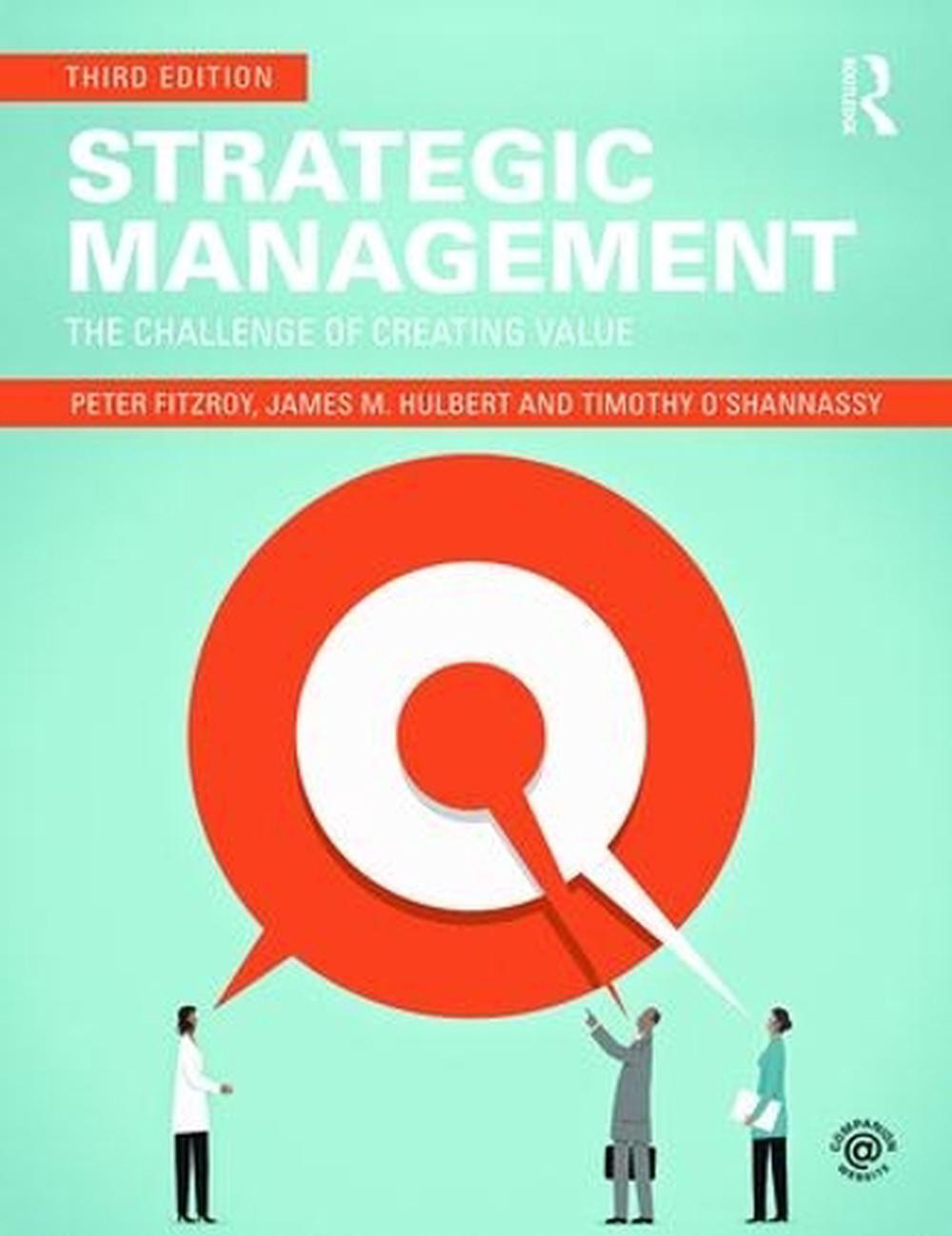 Strategic Management The Challenge of Creating Value, 3rd Edition by