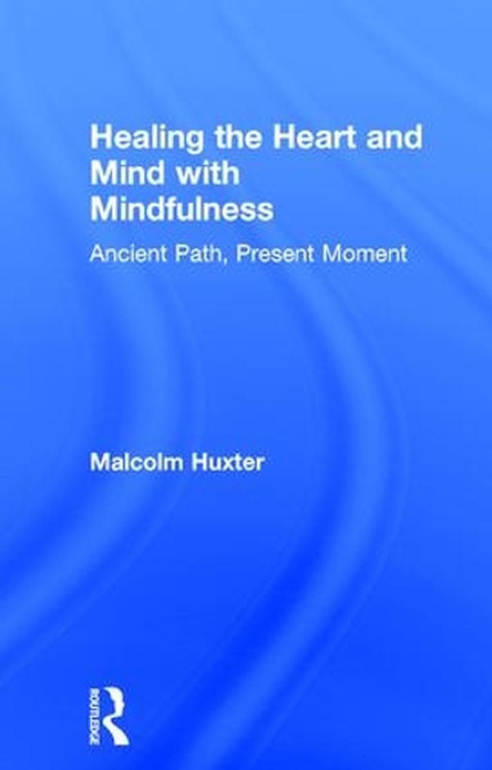 Healing the Heart and Mind with Mindfulness Ancient Path, Present