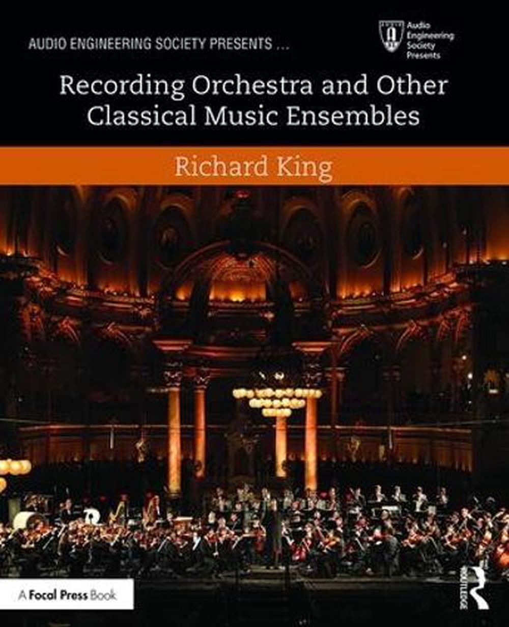 Recording Orchestra and Other Classical Music Ensembles, 9781138854543