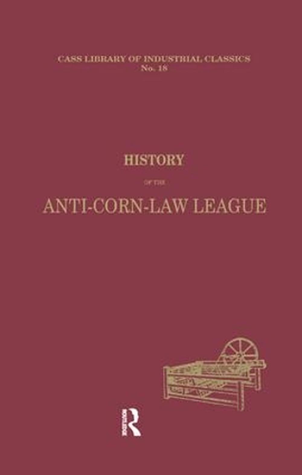 History of the Anticorn Law League by Archibald Prentice, Paperback, 9781138866010 Buy online