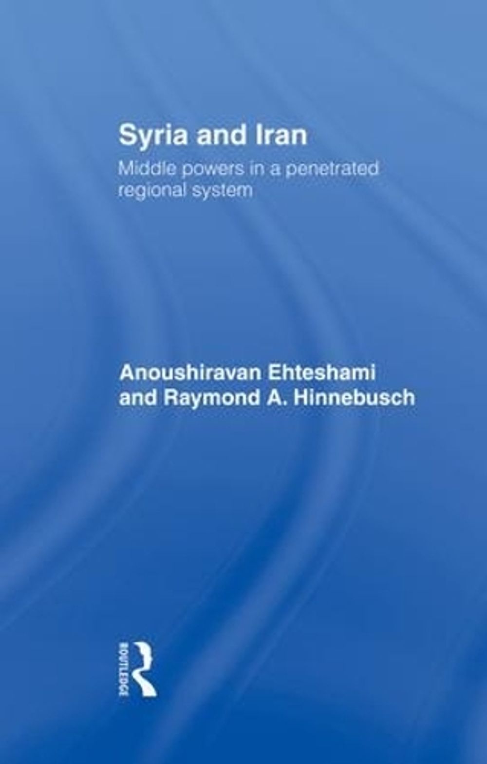 Syria and Iran by Anoushiravan Ehteshami - ISBN: 9781138883994