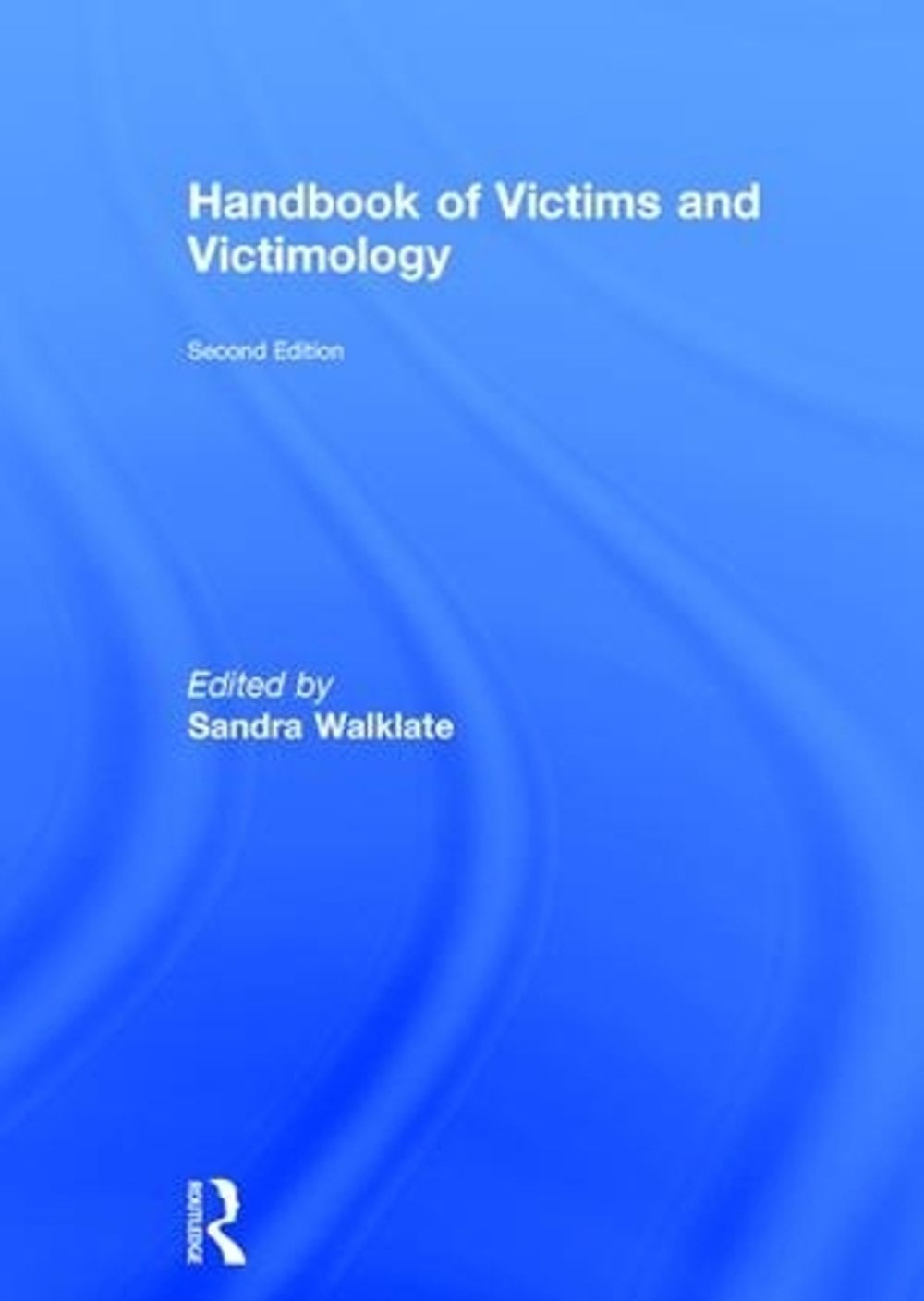 Handbook of Victims and Victimology, 2nd Edition by Sandra Walklate - ISBN: 9781138889453