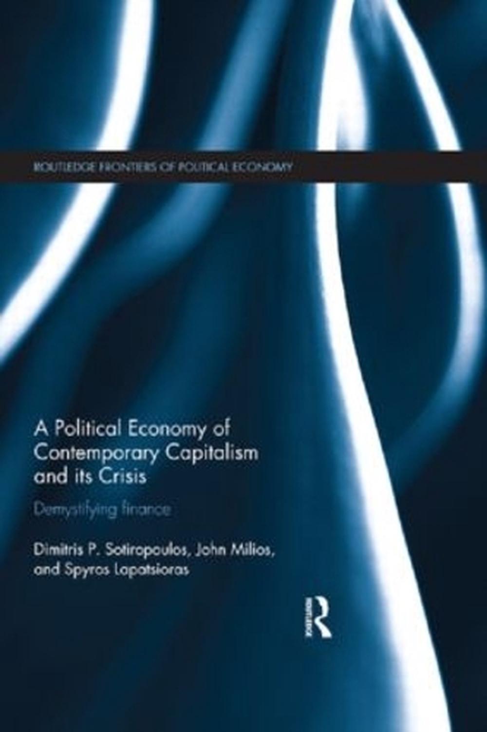 A Political Economy of Contemporary Capitalism and its Crisis, 9781138901117