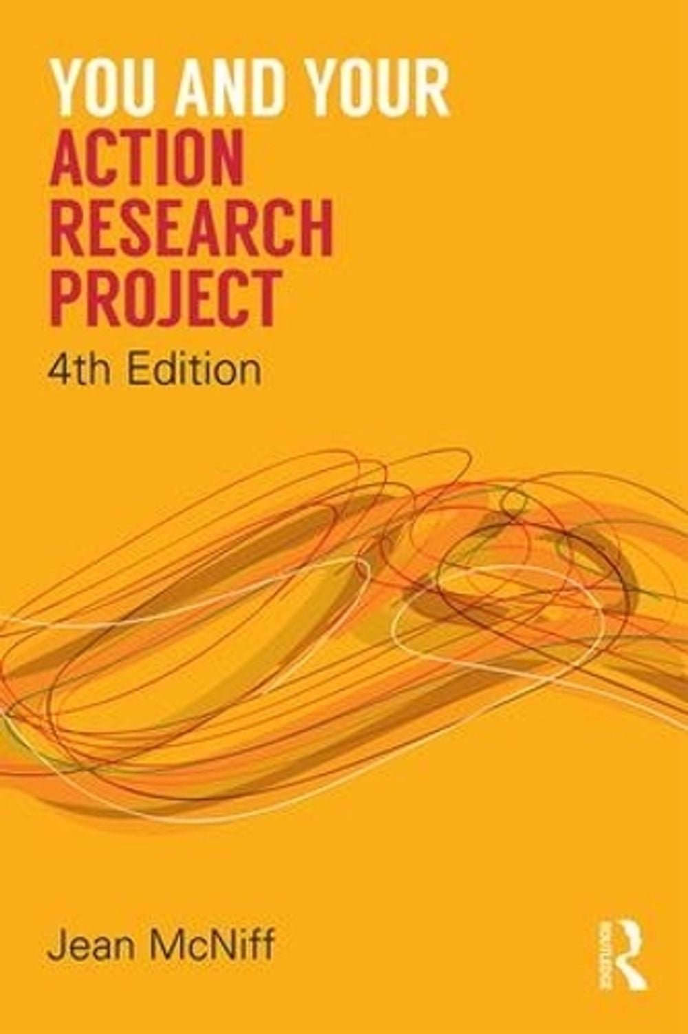 You and Your Action Research Project, 4th Edition by Jean McNiff - ISBN: 9781138910058