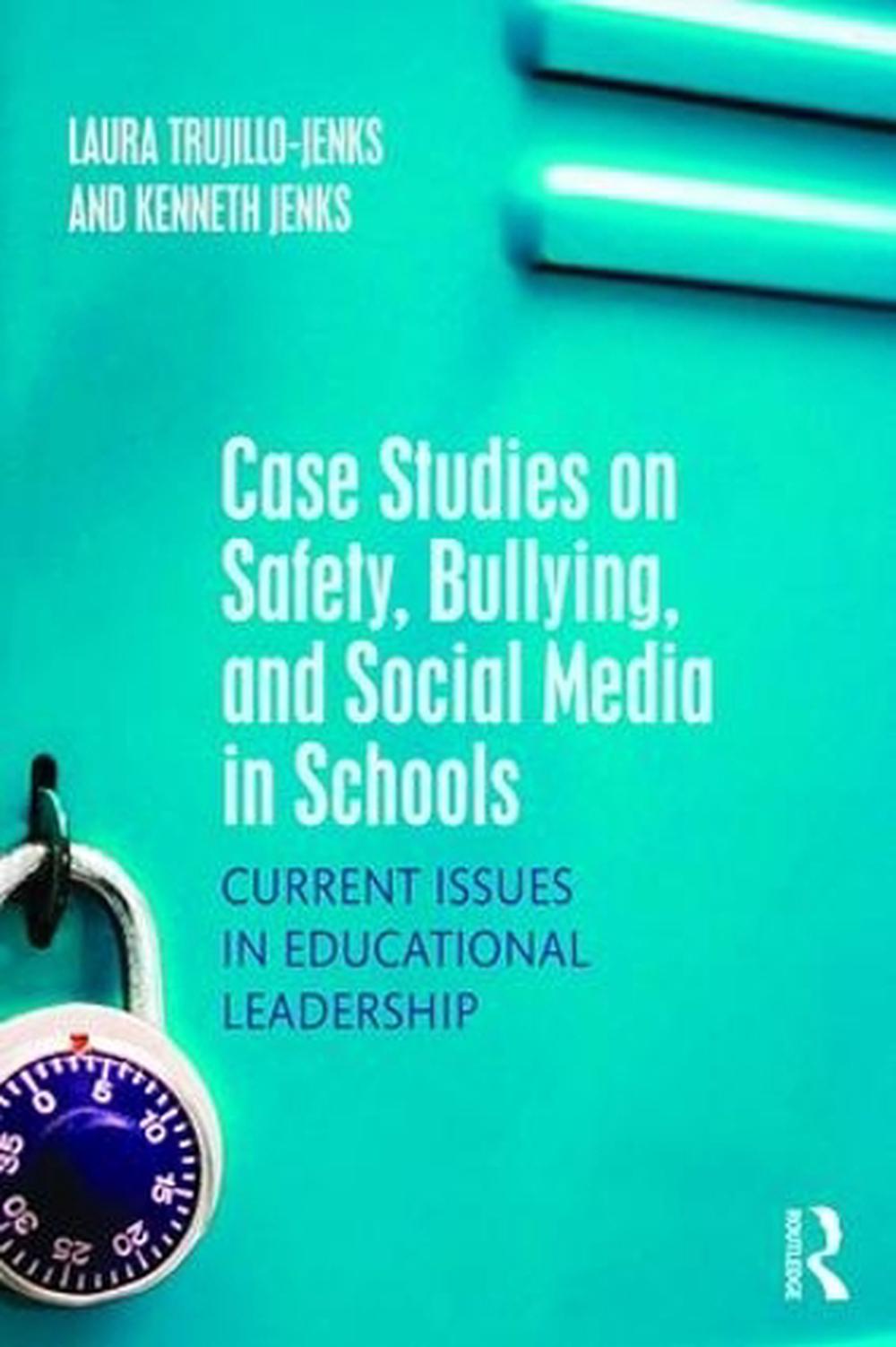 Case Studies on Safety, Bullying, and Social Media in Schools by Laura Trujillo-Jenks - ISBN: 9781138911840