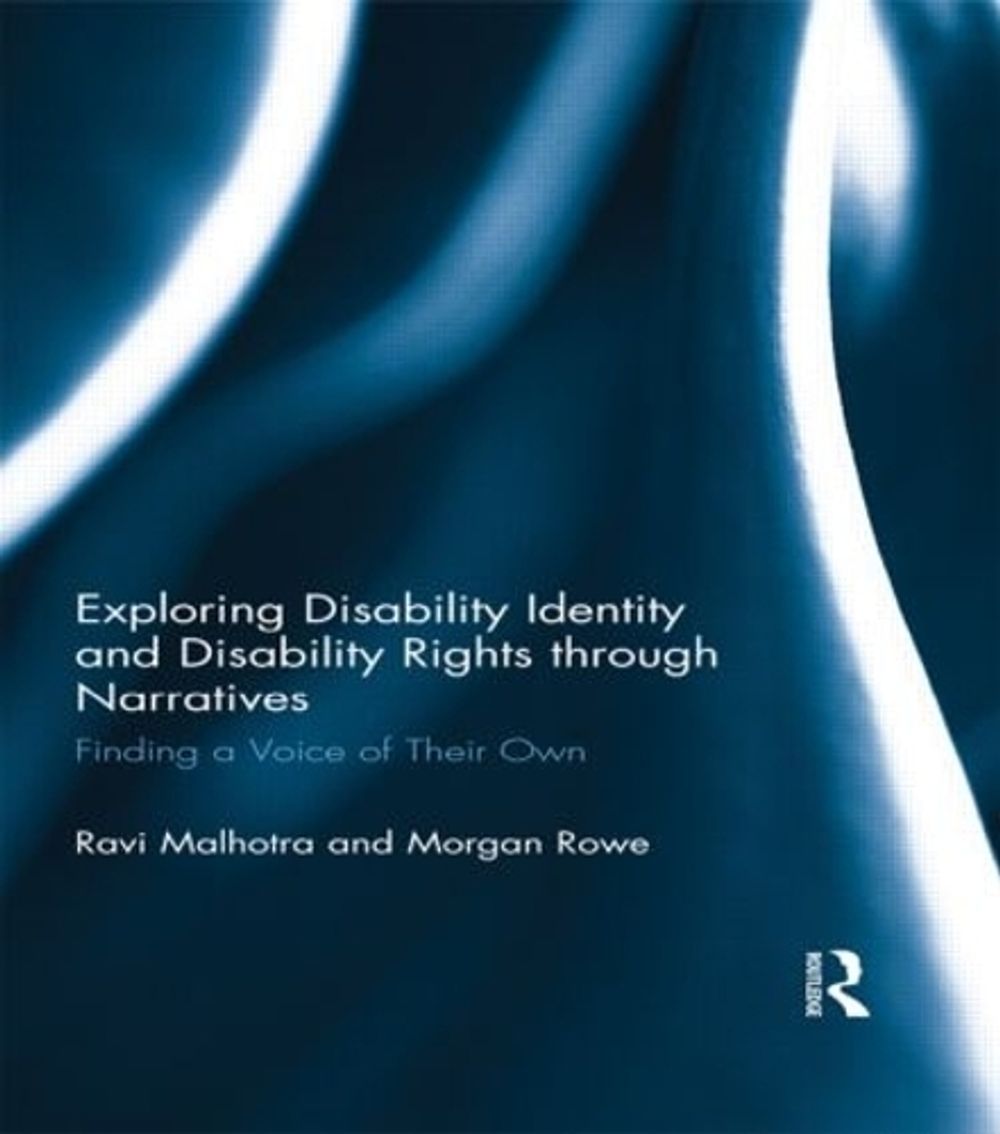 Exploring Disability Identity and Disability Rights through Narratives by Ravi Malhotra - ISBN: 9781138918825