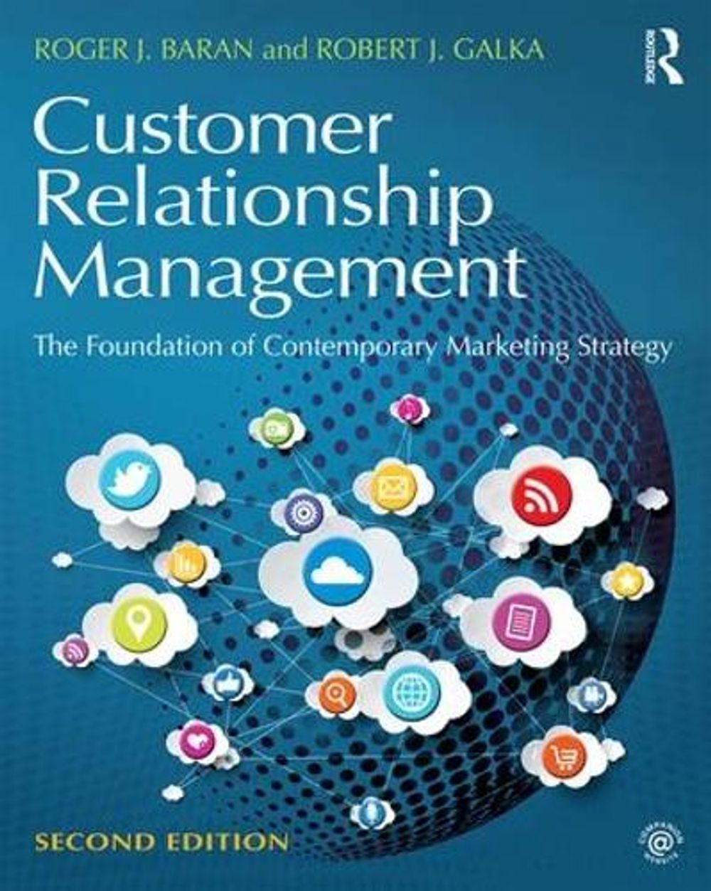 Customer Relationship Management, 2nd Edition by Robert J. Galka - ISBN: 9781138919525