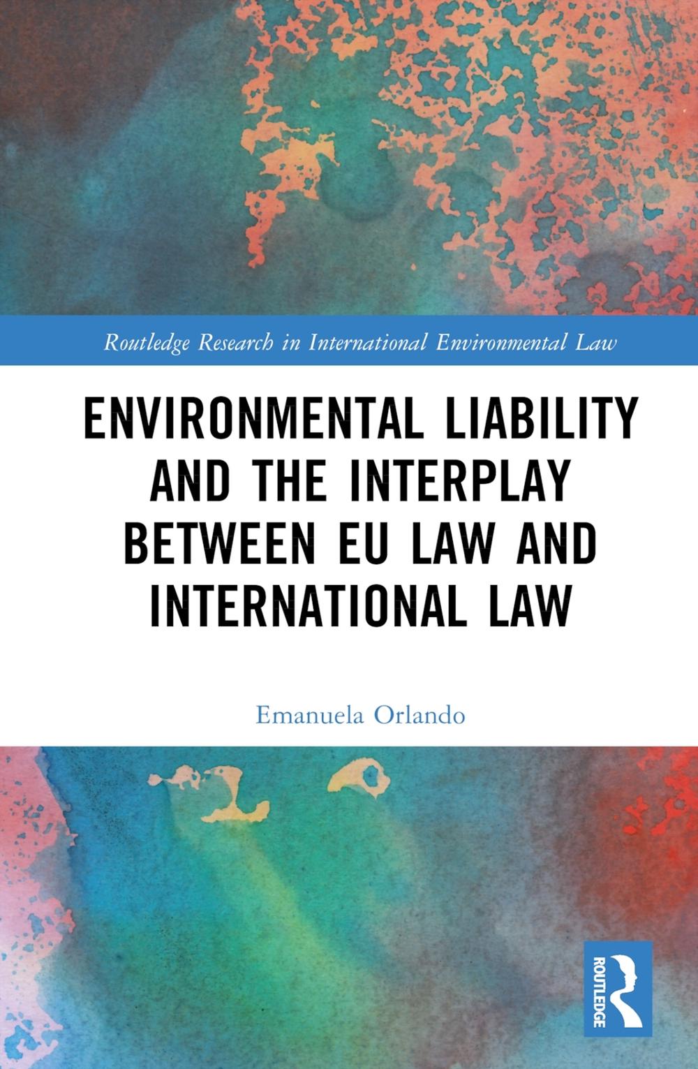 Environmental Liability and the Interplay between EU Law and International Law, 9781138936669
