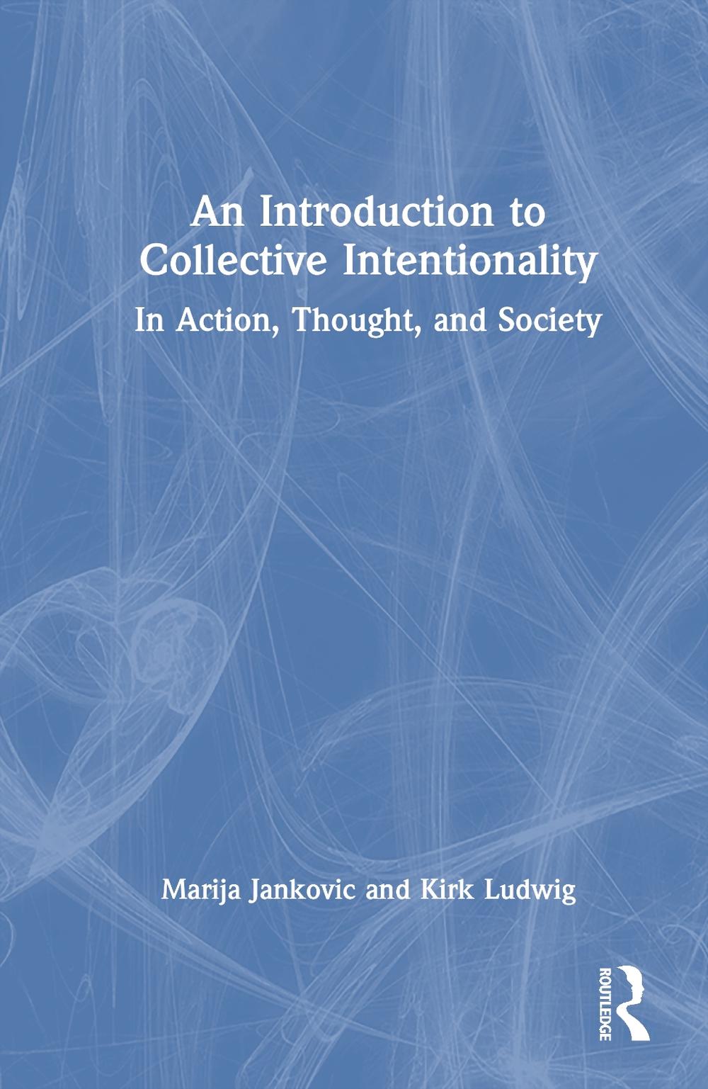 Collective Intention An Introduction to Collective Intentionality by Kirk Ludwig, Hardcover ...