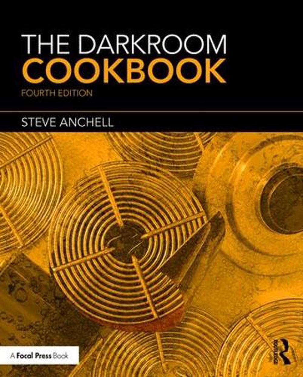 The Darkroom Cookbook by Steve Anchell, Paperback, 9781138959187 Buy