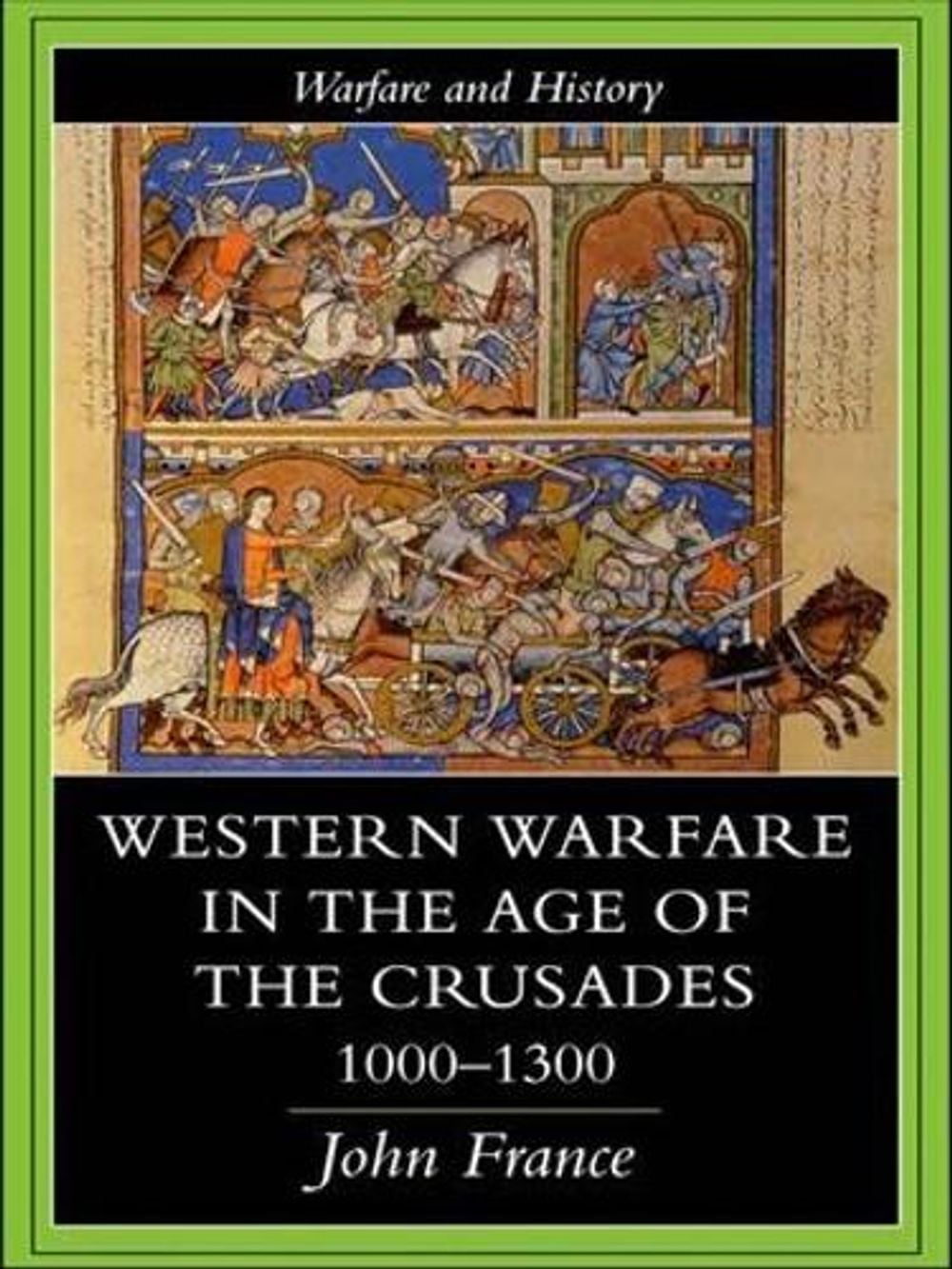Western Warfare in the Age of the Crusades 1000-1300 by John France - ISBN: 9781138987029