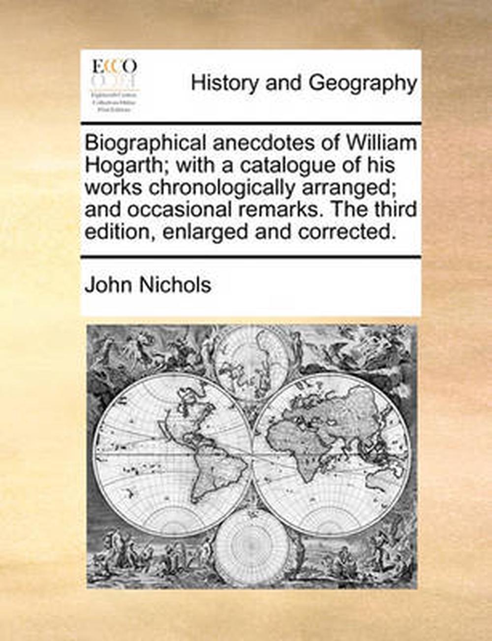Biographical Anecdotes of William Hogarth; With a Catalogue of His Works Chronologically Arranged; And Occasional Remarks. the Third Edition, Enlarged, 9781170473702